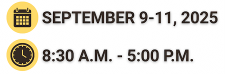 A calendar icon with text “SEPTEMBER 9-11, 2025” and a clock icon with text “8:30 A.M. – 5:00 P.M.” displayed next to them. Sept 9-11